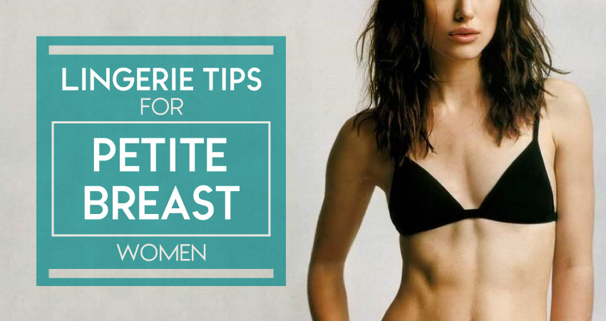 Lingerie Tips For Petite Breast Women